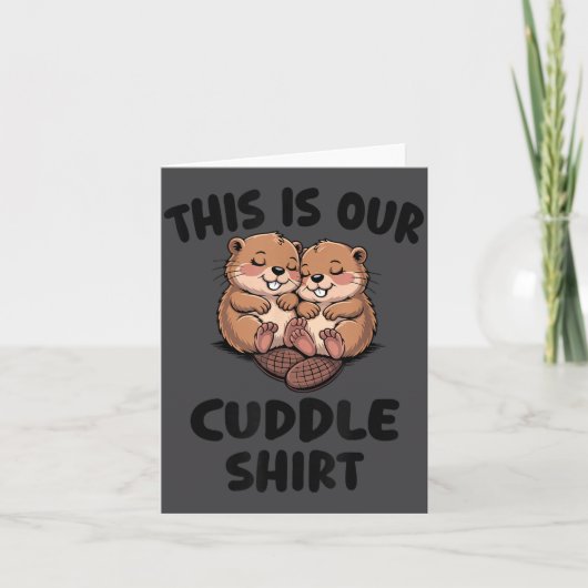 This Is Our Cuddle Shirt Cute Beavers  Kaart (Voorkant)