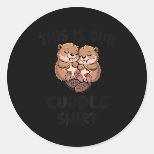 This Is Our Cuddle Shirt Cute Beavers  Ronde Sticker (Voorkant)