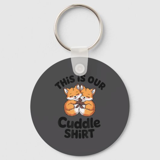 This Is Our Cuddle Shirt Cute Fox Couple  Sleutelhanger (Voorkant)
