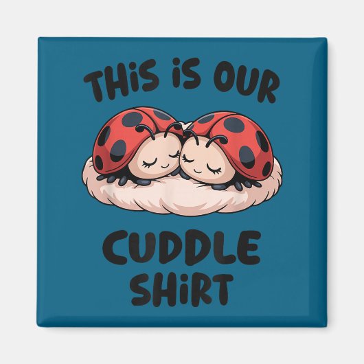 This Is Our Cuddle Shirt Cute Ladybug Couple  Magneet (Voorkant)