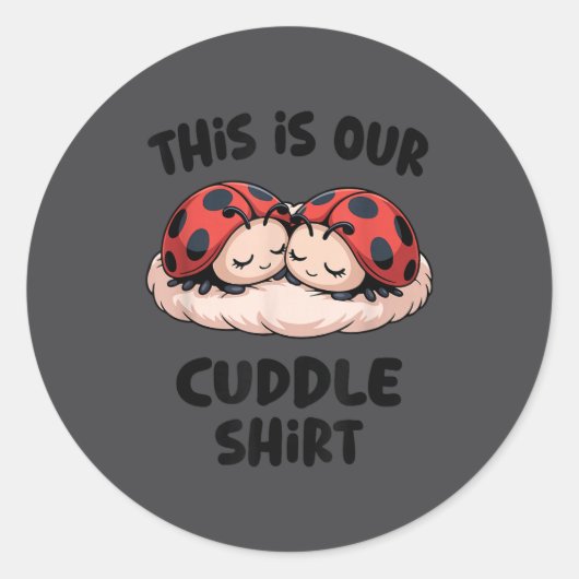 This Is Our Cuddle Shirt Cute Ladybug Couple Ronde Sticker (Voorkant)