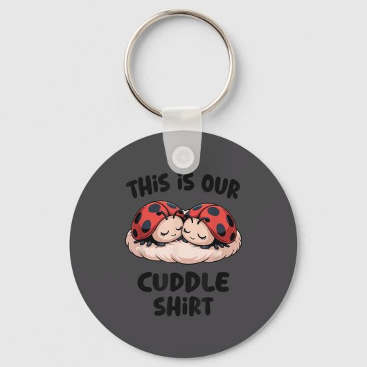 This Is Our Cuddle Shirt Cute Ladybug Couple  Sleutelhanger (Voorkant)