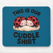 This Is Our Cuddle Shirt Cute Ladybugs Couples  Muismat (Voorkant)