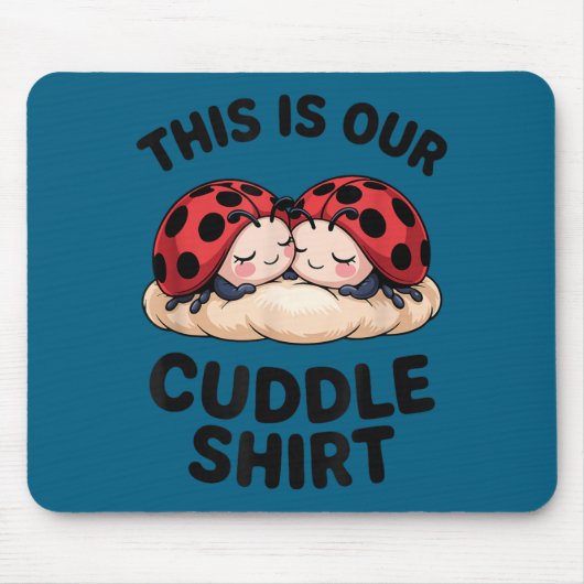 This Is Our Cuddle Shirt Cute Ladybugs Couples  Muismat (Voorkant)