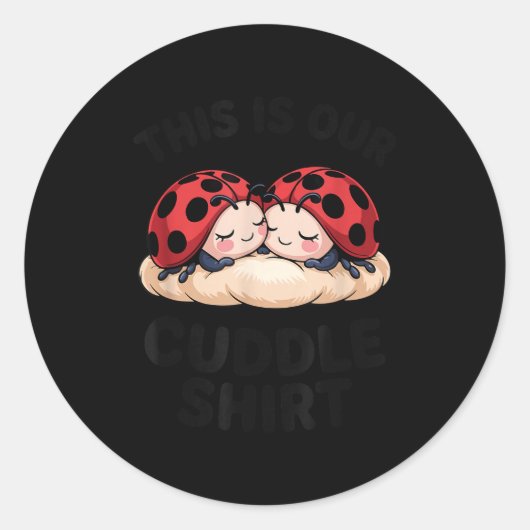 This Is Our Cuddle Shirt Cute Ladybugs Couples  Ronde Sticker (Voorkant)