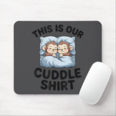 This Is Our Cuddle Shirt Cute Monkeys  Muismat (Met muis)