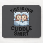 This Is Our Cuddle Shirt Cute Monkeys  Muismat (Voorkant)