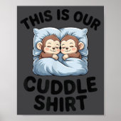 This Is Our Cuddle Shirt Cute Monkeys  Poster (Voorkant)