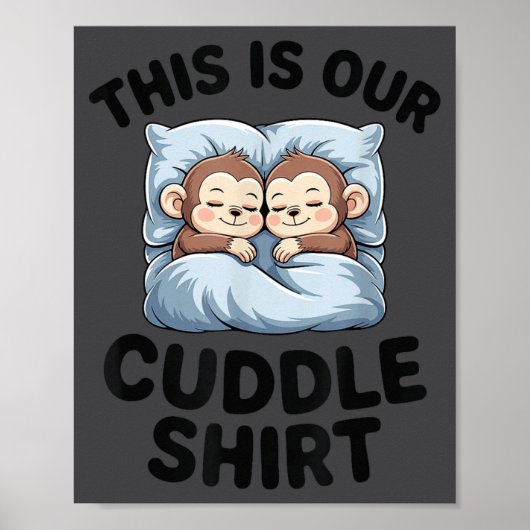 This Is Our Cuddle Shirt Cute Monkeys  Poster (Voorkant)