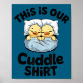 This Is Our Cuddle Shirt Cute Romantic Duck Couple Poster (Voorkant)