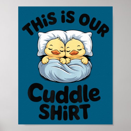 This Is Our Cuddle Shirt Cute Romantic Duck Couple Poster (Voorkant)