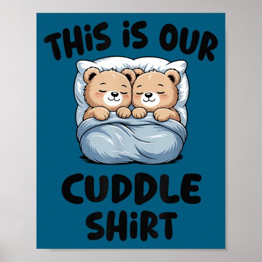 This Is Our Cuddle Shirt Cute Teddy Bear Couple  Poster (Voorkant)