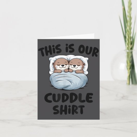 This Is Our Cuddle Shirt Otter Couple Cute  Kaart (Voorkant)