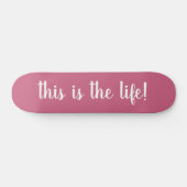 This Is The Life Roze Persoonlijk Skateboard (Horizontaal)