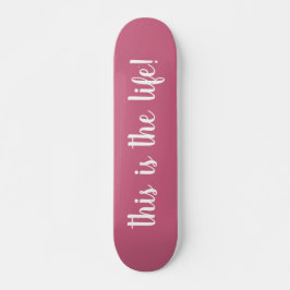 This Is The Life Roze Persoonlijk Skateboard