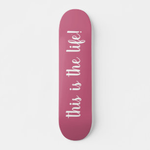 This Is The Life Roze Persoonlijk Skateboard