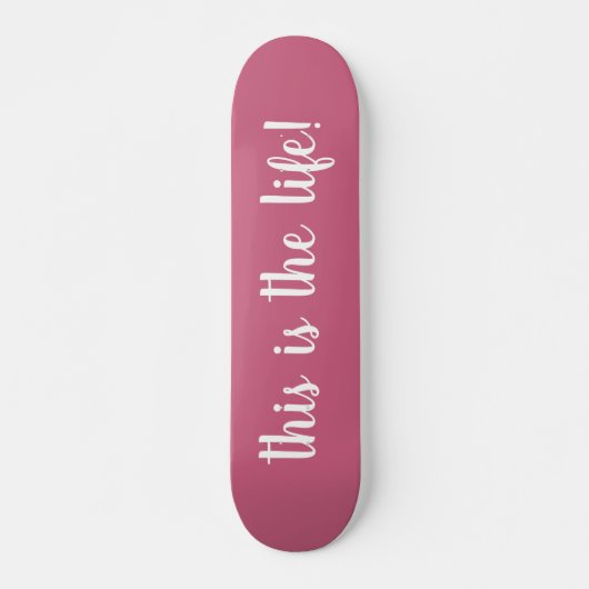 This Is The Life Roze Persoonlijk Skateboard (Voorkant)