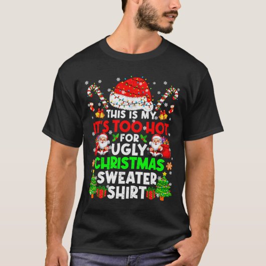 This Is Too Hot For Ugly Christmas Sweater Shirts  (Voorkant)