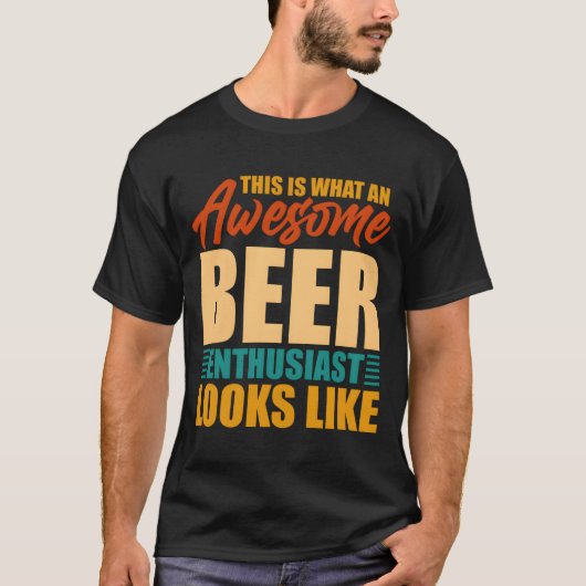 This Is W An Awesome Beer Enthusiast Looks Like T-shirt (Voorkant)