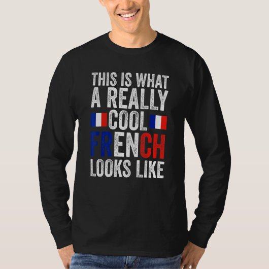this is what a really cool French looks like Frenc T-shirt (Voorkant)