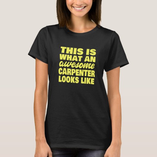 This Is What An Awesome Carpenter Looks Like  Carp T-shirt (Voorkant)