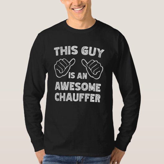 This is what an awesome Chauffer look like T-shirt (Voorkant)