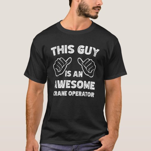 This is what an awesome Crane operator look like T-shirt (Voorkant)