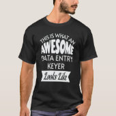 This Is What An Awesome Data Entry Keyer Looks Lik T-shirt (Voorkant)