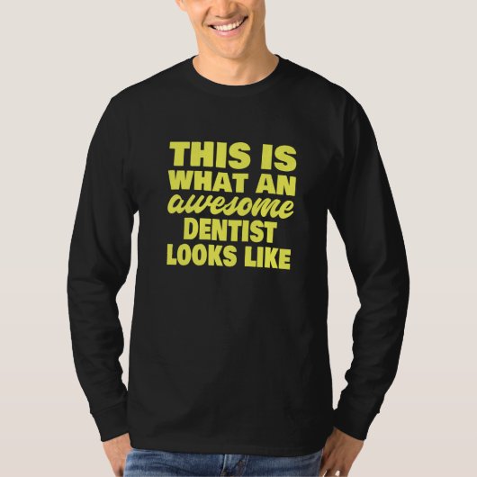 This Is What An Awesome Dentist Looks Like  Dentis T-shirt (Voorkant)
