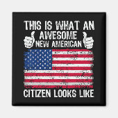 This Is What An Awesome New American Citizen Looks Magneet (Voorkant)