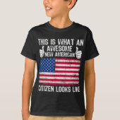 This Is What An Awesome New American Citizen Looks T-shirt (Voorkant)
