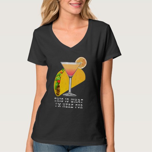 This is What I'm Here For Margarita and Taco T-shirt (Voorkant)