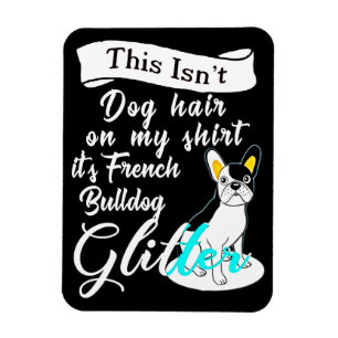 This Isn't Dog Hair On My Its French Bulldog Gifts Magneet