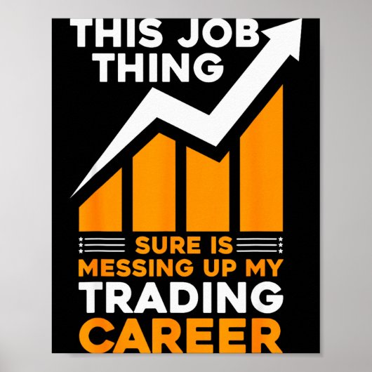 This Job Thing Sure Is Messing Up My Trading Caree Poster (Voorkant)