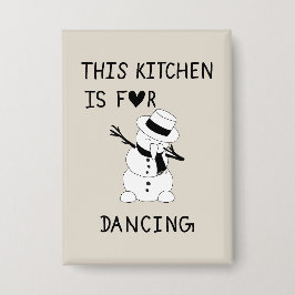This Kitchen is for dancing snowman Button