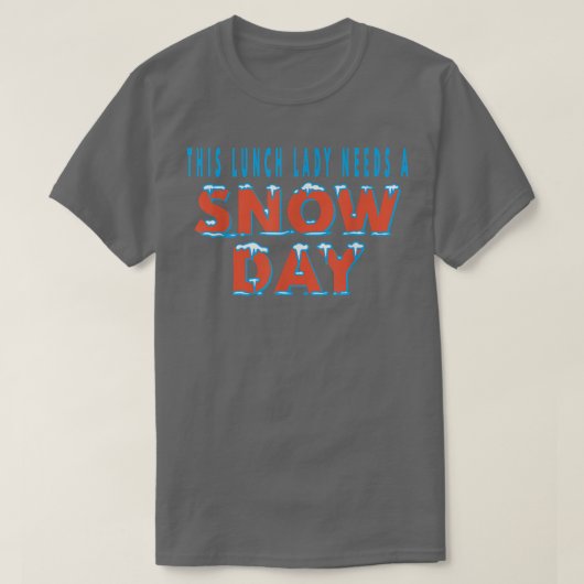 This Lunch Lady Needs A Snow Day School Cafeteria T-shirt (Design voorkant)