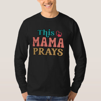 This Mama Prays Christian Mommy Faith Mother s Day T-shirt