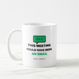 This Meeting Could Have Been An Email Funny Mug Koffiemok