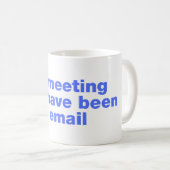 This meeting could have been an email koffiemok (Voorkant rechts)