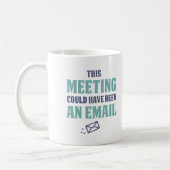 This meeting could have been an email koffiemok (Links)
