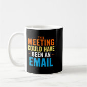 This Meeting Could Have Been An Email Office  Koffiemok (Links)