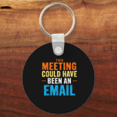 This Meeting Could Have Been An Email Office Sleutelhanger (Voorkant)