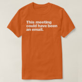 This meeting could have been an email t-shirt (Design voorkant)