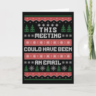 This Meeting Could Have Been An Email Ugly Christm Kaart