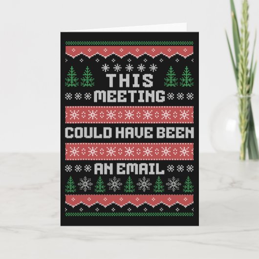 This Meeting Could Have Been An Email Ugly Christm Kaart (Voorkant)