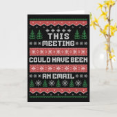 This Meeting Could Have Been An Email Ugly Christm Kaart (Gele Bloem)