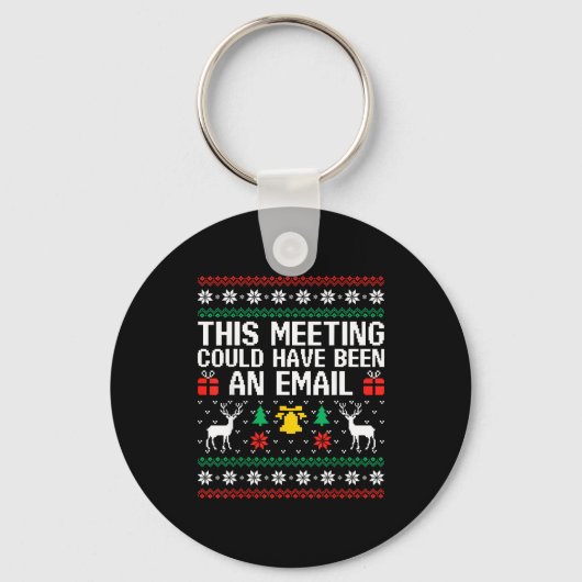 This Meeting Could Have Been An Email Ugly Sweater Sleutelhanger (Voorkant)