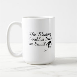 This Meeting Could’ve Been an Email – Funny Office Koffiemok