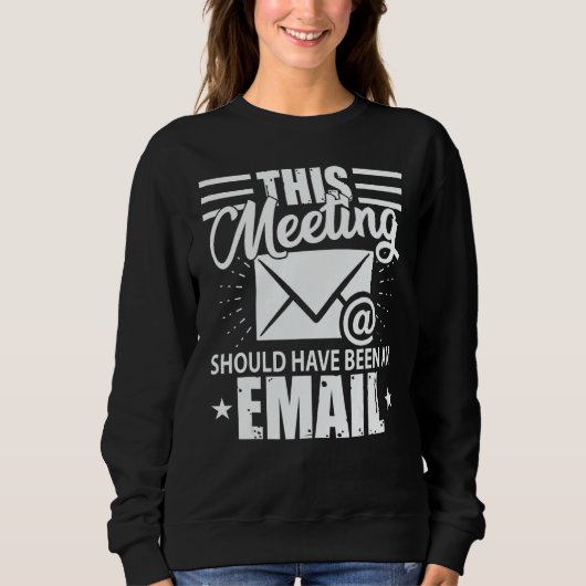 This Meeting Should Have Been An Email  Geek Trui (Voorkant)
