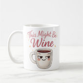 This Might Be Wine Mug – Funny Wine Humor Coffee  Koffiemok (Links)
